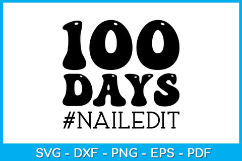 100 days nailed it SVG PNG PDF Cut File SVG Creativedesigntee 