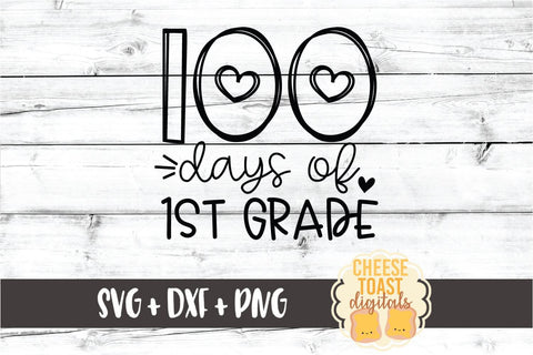 100 Days of 1st Grade - 100th Day of School SVG PNG DXF Cut Files SVG Cheese Toast Digitals 