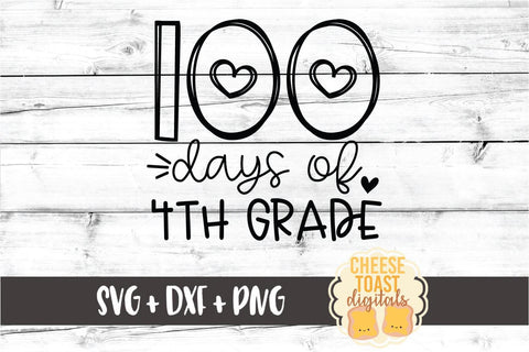 100 Days of 4th Grade - 100th Day of School SVG PNG DXF Cut Files SVG Cheese Toast Digitals 