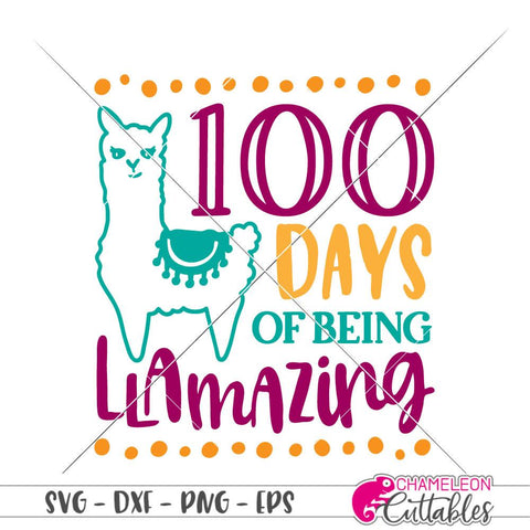 100 Days of being llamazing - 100th Day of School - Llama - SVG SVG Chameleon Cuttables 