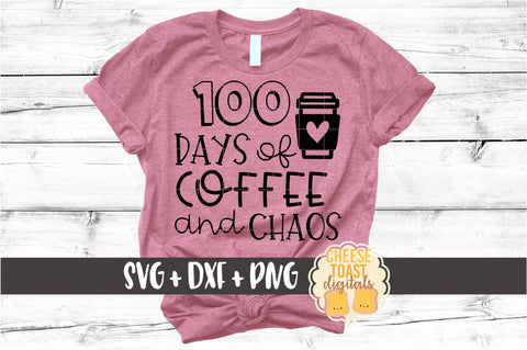 100 Days of Coffee and Chaos - 100th Day of School SVG PNG DXF Cut Files SVG Cheese Toast Digitals 