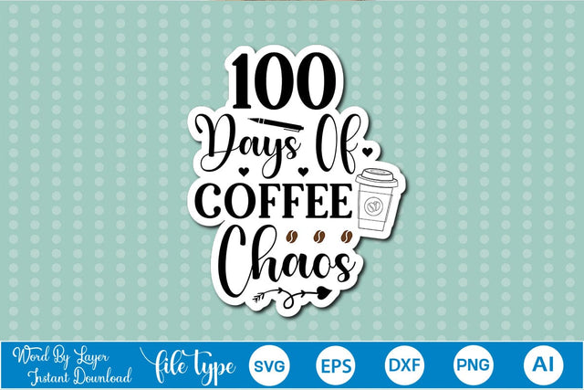 100 Days Of Coffee Chaos Sticker SVG SVGs,Quotes and Sayings,Food & Drink,On Sale, Print & Cut SVG DesignPlante 503 