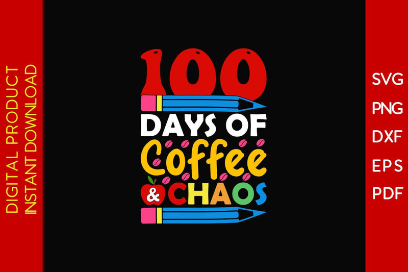 100 Days Of Coffee & Chaos SVG PNG EPS Cut File - So Fontsy