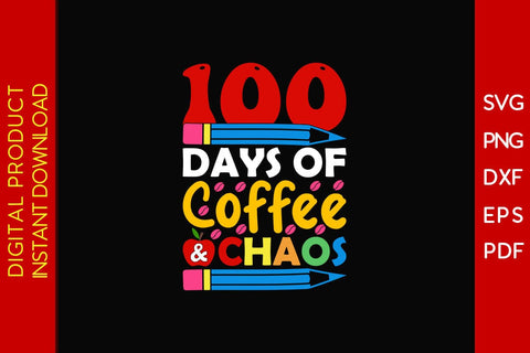 100 Days Of Coffee & Chaos SVG PNG EPS Cut File SVG Creativedesigntee 