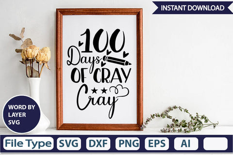 100 Days Of Cray Cray SVG Cut File SVGs,Quotes and Sayings,Food & Drink,On Sale, Print & Cut SVG DesignPlante 503 