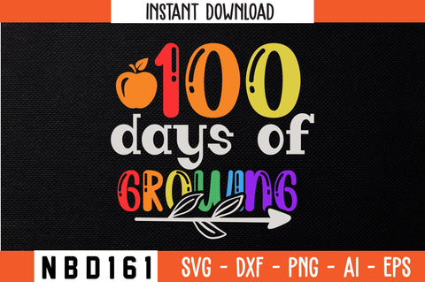 100 days of growing T-Shirt Design SVG Nbd161 