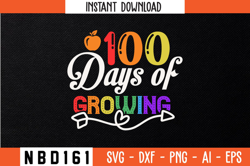 100 days of growing T-Shirt Design SVG Nbd161 