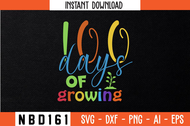 100 days of growing T-Shirt Design SVG Nbd161 