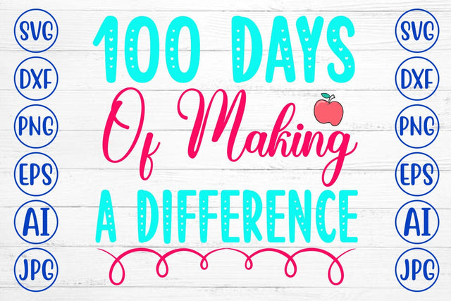 100 Days Of Making A Difference SVG Cut File SVG Syaman 