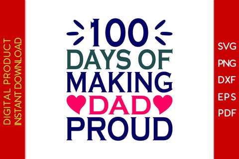 100 Days Of Making Dad Proud SVG PNG PDF Cut File SVG Creativedesigntee 