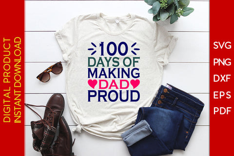 100 Days Of Making Dad Proud SVG PNG PDF Cut File SVG Creativedesigntee 