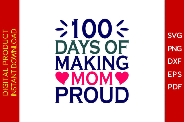 100 Days Of Making Mom Proud SVG PNG Cut File SVG Creativedesigntee 