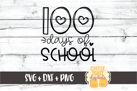 100 Days of School - 100th Day of School SVG PNG DXF Cut Files SVG Cheese Toast Digitals 