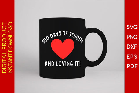 100 Days Of School And Loving It SVG PNG EPS Cut File SVG Creativedesigntee 