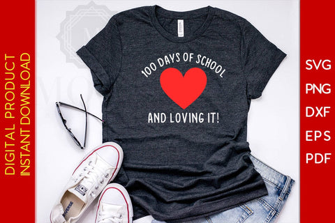 100 Days Of School And Loving It SVG PNG EPS Cut File SVG Creativedesigntee 