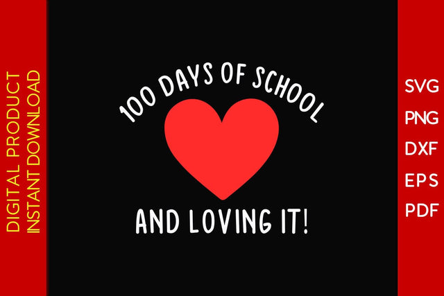 100 Days Of School And Loving It SVG PNG EPS Cut File SVG Creativedesigntee 