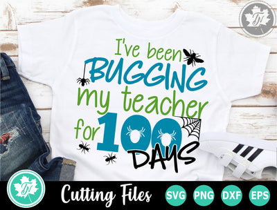 100 Days of School SVG | 100th Day SVG | Bugging my Teacher SVG TrueNorthImagesCA 