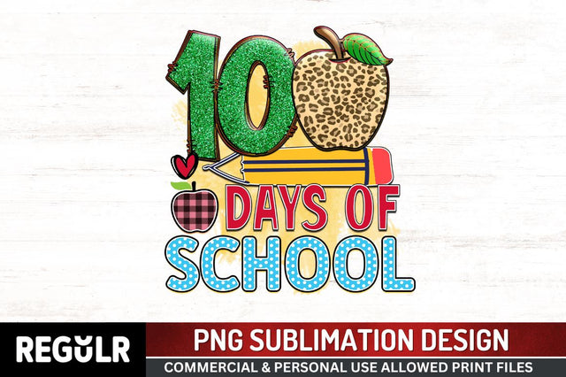 100 days of Sublimation PNG, 100 Days Of School Sublimation Design Sublimation Regulrcrative 