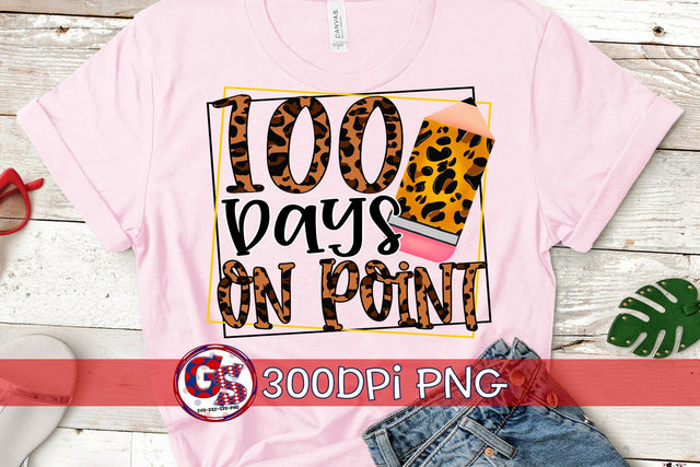 100 Days On Point PNG for Sublimation-100 Days Of School PNG Sublimation Greedy Stitches 