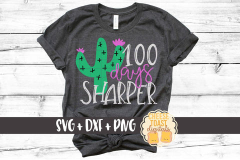 100 Days Sharper - Cactus - 100th Day of School SVG PNG DXF Cutting Files SVG Cheese Toast Digitals 