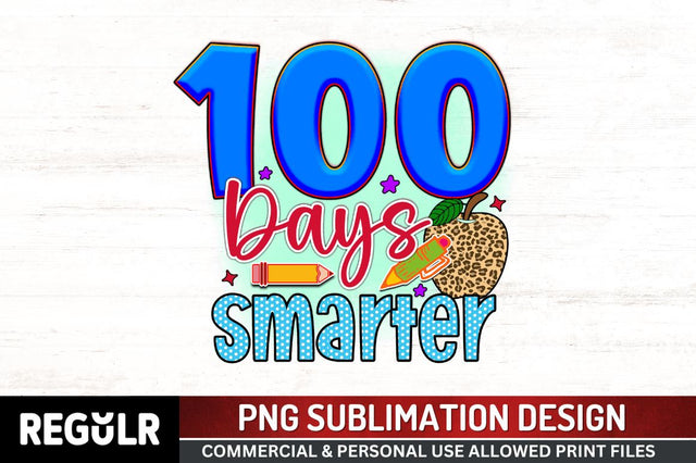 100 days smarter Sublimation PNG, 100 Days Of School Sublimation Design Sublimation Regulrcrative 