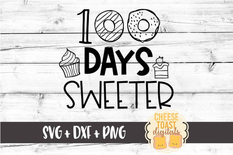 100 Days Sweeter - Cupcake - 100th Day of School SVG PNG DXF Cutting Files SVG Cheese Toast Digitals 