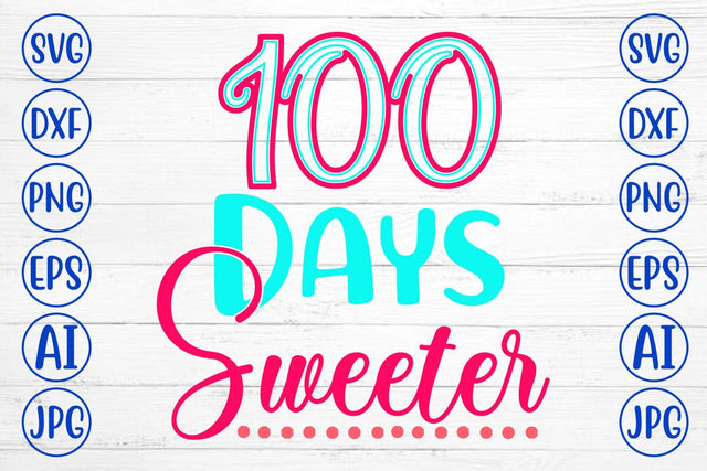 100 Days Sweeter SVG Cut File SVG Syaman 