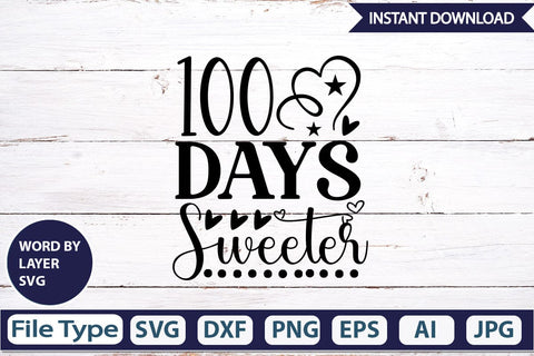 100 Days Sweeter SVG Cut File SVGs,Quotes and Sayings,Food & Drink,On Sale, Print & Cut SVG DesignPlante 503 