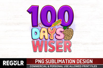 100 days wiser Sublimation PNG, 100 Days Of School Sublimation Design Sublimation Regulrcrative 