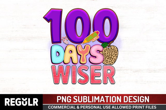 100 days wiser Sublimation PNG, 100 Days Of School Sublimation Design Sublimation Regulrcrative 