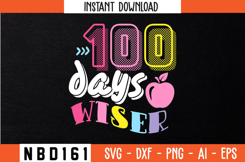 100 days wiser T-Shirt Design SVG Nbd161 