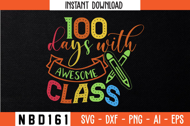 100 days with awesome class T-Shirt Design SVG Nbd161 