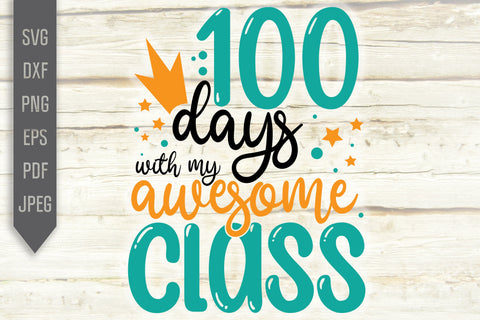 100 Days With My Awesome Class Svg. 100th Day Svg. School Girl, Boy, Teacher Svg Designs. 100 Days Smarter Cricut, Silhouette, dxf, png, eps SVG Mint And Beer Creations 