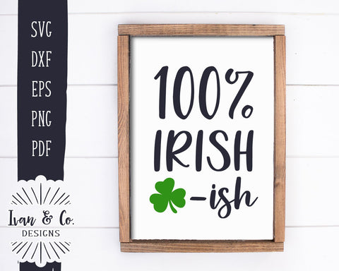 100% Irish-ish SVG Files | Funny St. Patrick's Day SVG | Shamrock SVG | Clover SVG | Cricut | Silhouette | Commercial Use | Digital Cut Files (1094474966) SVG Ivan & Co. Designs 