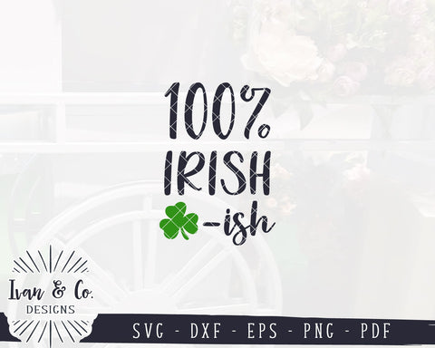 100% Irish-ish SVG Files | Funny St. Patrick's Day SVG | Shamrock SVG | Clover SVG | Cricut | Silhouette | Commercial Use | Digital Cut Files (1094474966) SVG Ivan & Co. Designs 