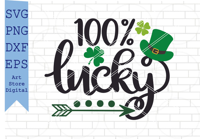 100% Lucky (1) Svg, St Patrick’s Day Svg Png, Dxf, Eps Cut Files SVG Artstoredigital 