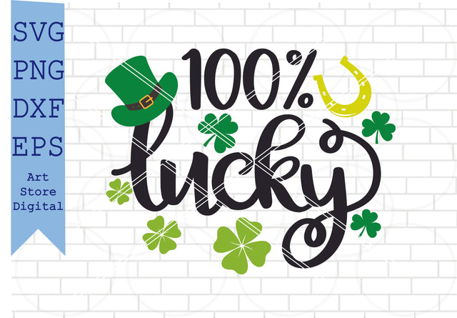 100% Lucky (2) Svg,, St Patrick’s Day Svg Png, Dxf, Eps Cut Files SVG Artstoredigital 