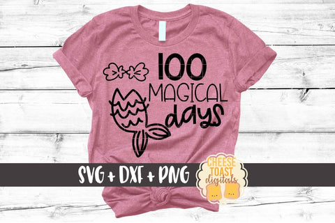 100 Magical Days - Mermaid - 100th Day of School SVG PNG DXF Cutting Files SVG Cheese Toast Digitals 