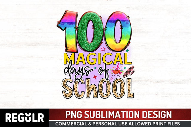 100 magical days of school Sublimation PNG, 100 Days Of School Sublimation Design Sublimation Regulrcrative 