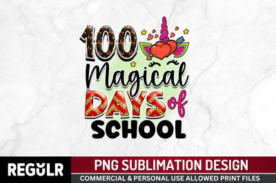 100 magical days of school Sublimation PNG, Unicorn Sublimation Design Sublimation Regulrcrative 