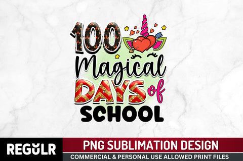 100 magical days of school Sublimation PNG, Unicorn Sublimation Design Sublimation Regulrcrative 
