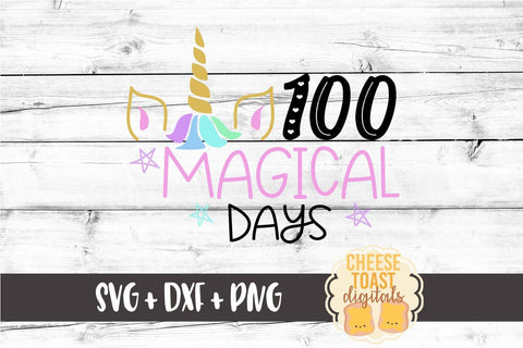 100 Magical Days - Unicorn - 100th Day of School SVG PNG DXF Cutting Files SVG Cheese Toast Digitals 
