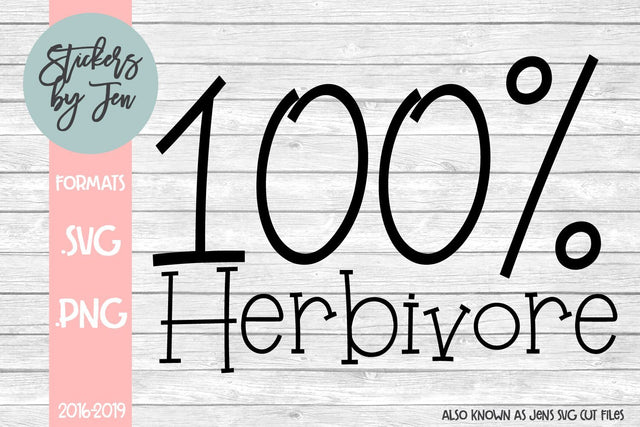 100 Percent Herbivore SVG SVG Jens SVG Cut Files 