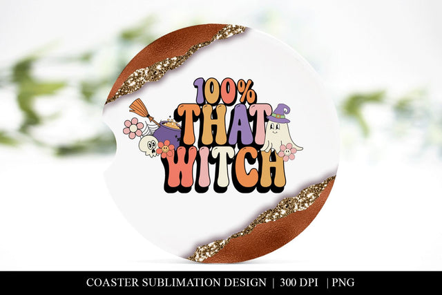 100 Percent That Witch Halloween Themed Car Coaster PNG Sublimation BijouBay 