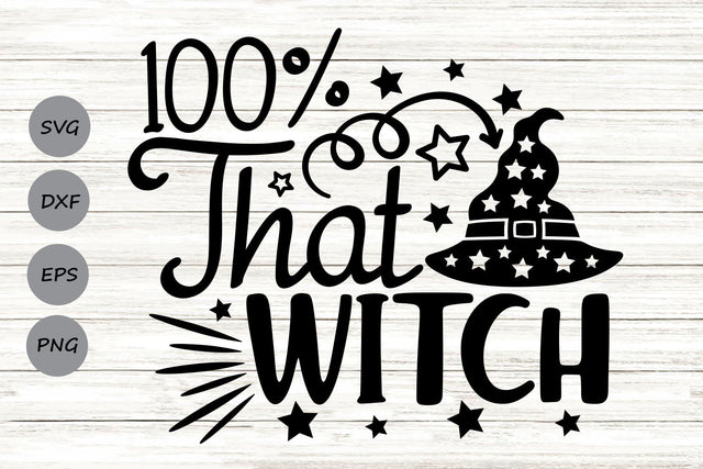 100% That Witch| Halloween Witch SVG Cutting Files. SVG CosmosFineArt 