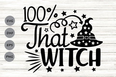 100% That Witch| Halloween Witch SVG Cutting Files. SVG CosmosFineArt 