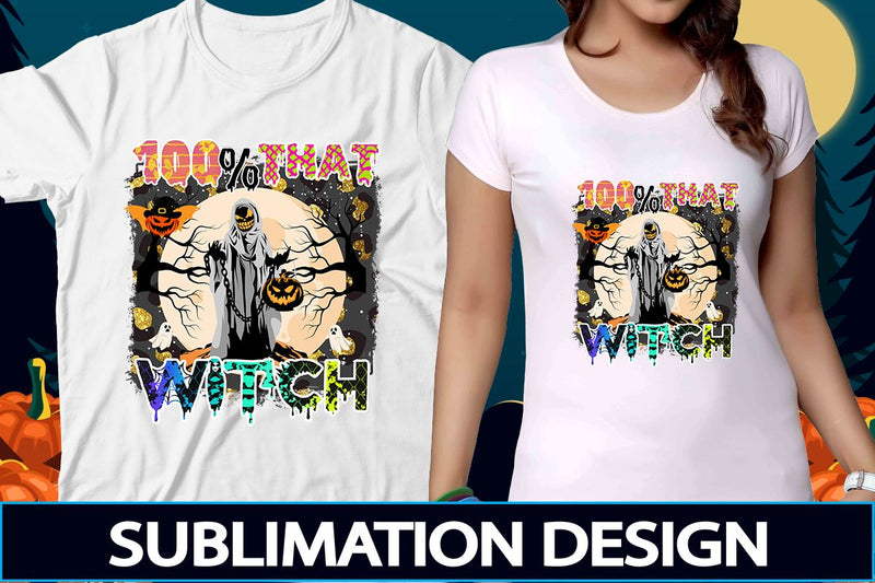 100% that witch Sublimation PNG File Sublimation DesignPlante 503 