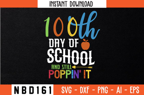 100th day of school and still poppin` it T-Shirt Design SVG Nbd161 
