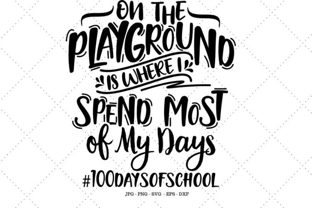 100th Day of School Svg, On The Playground, 100 Days Shirt, 100 Days Svg, School Shirts, Teacher Svg Designs, Girls School Shirt SVG SVG Digital Designer 