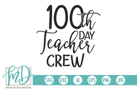 100th Day Teacher Crew SVG Morgan Day Designs 